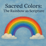 Sacred Play: Sacred Colors - The Rainbow as Scripture